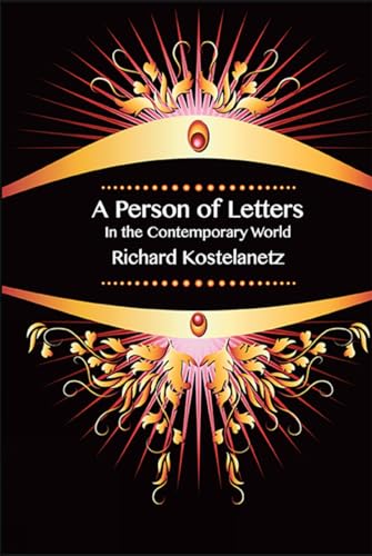 Person of Letters in the Contemporary World (9781570272660) by Richard Kostelanetz