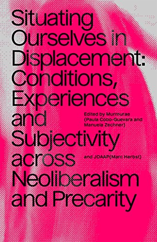 9781570273230: Situating Ourselves in Displacement: Conditions, experiences and subjectivity across neoliberalism and precarity