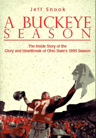 9781570280719: A Buckeye Season: The Inside Story of the Glory and Heartbreak of Ohio State's 1995 Season