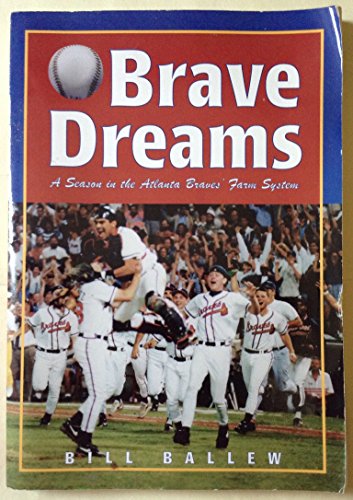 Stock image for Brave Dreams: A Season in the Atlanta Braves Farm System for sale by ThriftBooks-Dallas