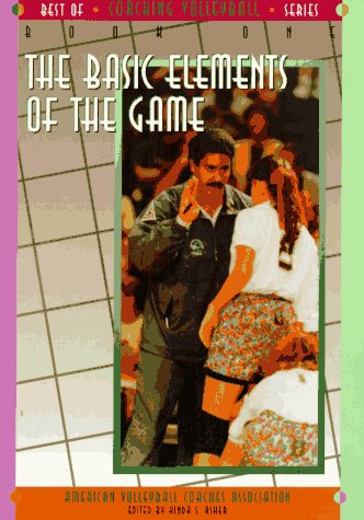 Imagen de archivo de The Best of Coaching Volleyball Bk. 1 : The Basic Elements of the Game a la venta por Better World Books