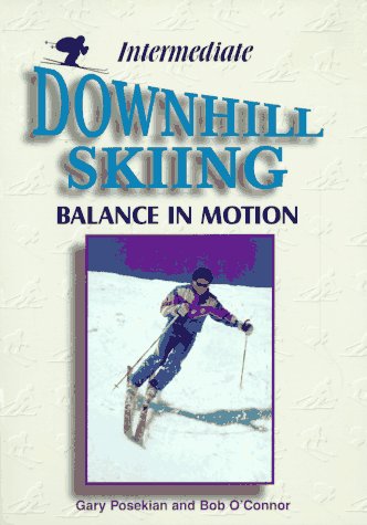 9781570281006: Intermediate Downhill Skiing: Balance in Motion