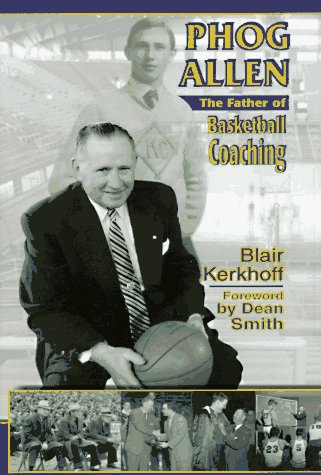 Stock image for Phog Allen: The Father of Basketball Coaching for sale by Reliant Bookstore