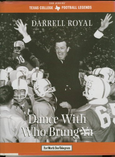 9781570281648: Darrell Royal:Dance with Who (Texas Legends Series)