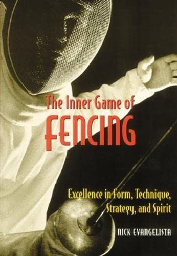 Stock image for The Inner Game of Fencing: Excellence in Form, Technique, Strategy and Spirit. for sale by ZBK Books