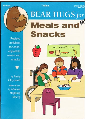 Bear Hugs for Meals and Snacks: Positive Activities for Calm, Enjoyable Meals and Snacks (9781570290152) by Claycomb, Patty; Ekberg, Marion Hopping