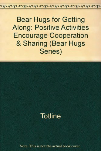 Beispielbild fr Bear Hugs for Getting Along: Positive Activities Encourage Cooperation & Sharing (Bear Hugs Series) zum Verkauf von The Unskoolbookshop