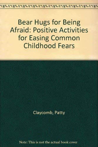Imagen de archivo de Bear Hugs for Being Afraid: Positive Activities for Easing Common Childhood Fears a la venta por Ergodebooks