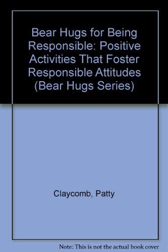Stock image for Bear Hugs for Being Responsible: Positive Activities That Foster Responsible Attitudes Ages 3-6 for sale by Ken's Book Haven