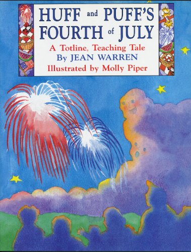 Huff and Puff's Fourth of July (A Totline Teaching Tale) (9781570290558) by Warren, Jean; Piper, Molly; Ekberg, Marion Hopping