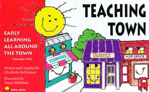 Imagen de archivo de Teaching Town : Early Learning All Around the Town (Learning Everywhere Series) a la venta por Wonder Book