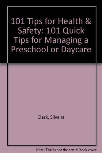 Imagen de archivo de 101 Tips for Health & Safety: 101 Quick Tips for Managing a Preschool or Daycare a la venta por Ergodebooks