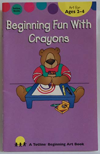Beispielbild fr Beginning Fun with Crayons (Totline Beginning Art Book) zum Verkauf von Wonder Book