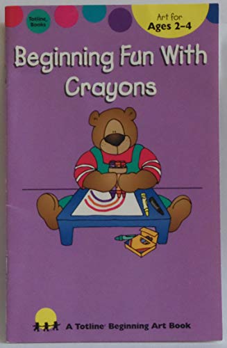 Stock image for Beginning Fun with Crayons (Totline Beginning Art Book) for sale by Orion Tech