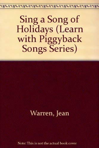 Sing a Song of Holidays (Learn With Piggyback Songs Series) (9781570291708) by Lustig, Jill; Warren, Jean
