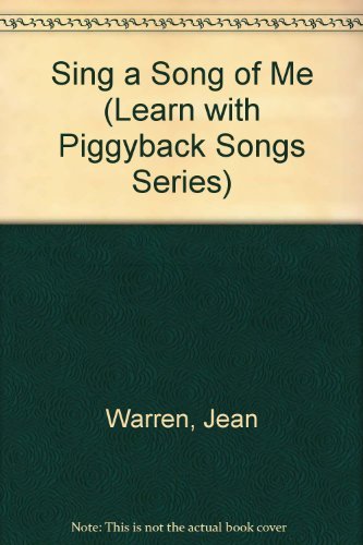 Sing a Song of Me (Learn With Piggyback Songs Series) (9781570291869) by Lustig, Jill; Warren, Jean
