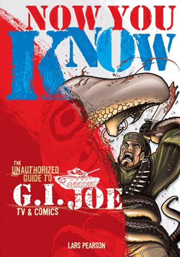 9781570329029: Now You Know: The Unauthorized Guide to G.I. Joe TV and Comics (Now You Know series)