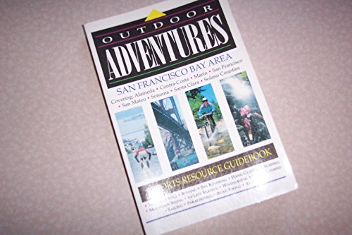 Beispielbild fr Outdoor Adventures, San Francisco Bay Area: A Sports Resource Guidebook zum Verkauf von ThriftBooks-Dallas