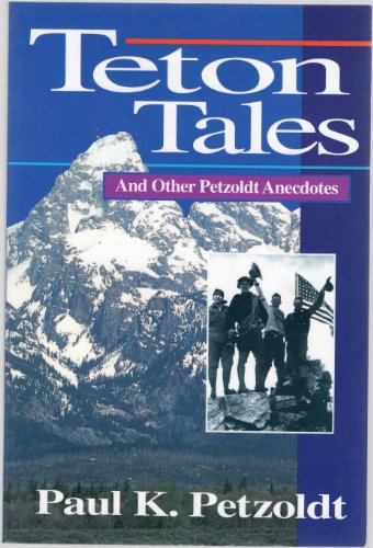 Imagen de archivo de Teton Tales: And Other Petzoldt Anecdotes a la venta por ThriftBooks-Dallas