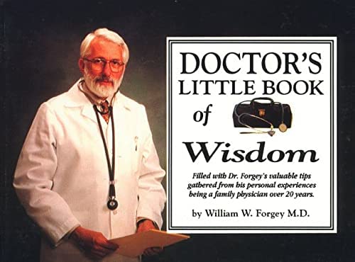 Stock image for Doctor's Little Book of Wisdom: Filled with Dr. Forgey's Valuable Tips Gathered from His Personal Experiences Being a Family Physician for sale by ThriftBooks-Atlanta