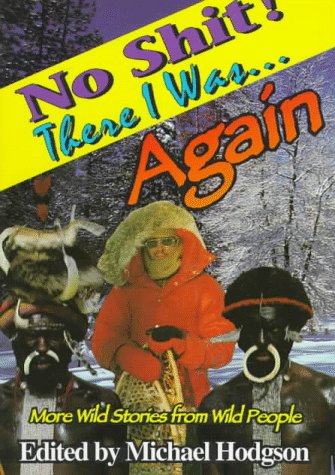 Imagen de archivo de No Shit! There I Was. Again: More Wild Stories from Wild People (No Shit Series, Vol 2) a la venta por SecondSale