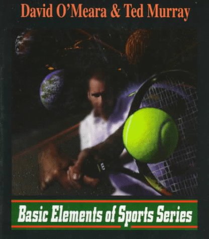 Tennis Unlimited (The Basic Elements of Sports Series) (9781570340598) by O'Meara, David J.; Murray, Ted J.