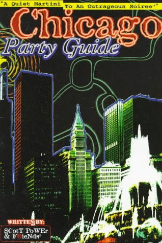 Chicago Party Guide: A Quiet Martini to an Outrageous Soiree (Let's Party Series) (9781570340741) by Bardot, Byrd; Clark, Cerise; Dobson, Tracy; Johnson, Cordell; Khedr, Sam; Kotopka, Louis; Neihardt, Troy; Todd, Tom; Venus; Wencel, Jason