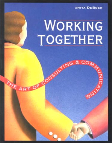 Stock image for Working Together: The Art of Consulting Communicating for sale by Books of the Smoky Mountains