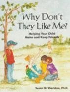 Beispielbild fr Why Don't They Like Me? : Helping Your Child Make and Keep Friends zum Verkauf von Better World Books