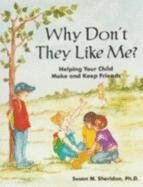 Stock image for Why Don't They Like Me? Helping Your Child Make and Keep Friends for sale by Your Online Bookstore