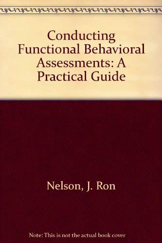 Conducting Functional Behavioral Assessments: A Practical Guide (9781570351983) by Nelson, J. Ron; Roberts, Maura L.; Smith, Deborah J.