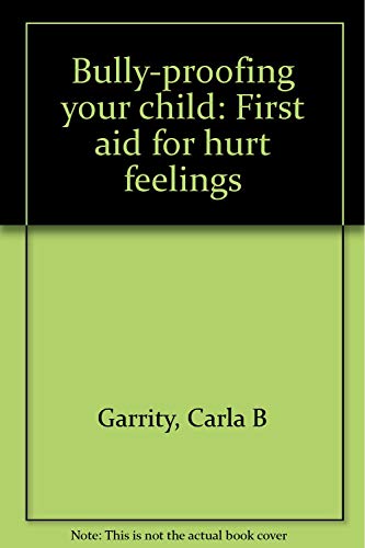 9781570352683: Title: Bullyproofing your child First aid for hurt feelin