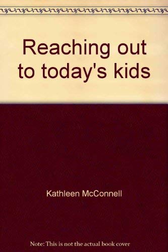 Stock image for Reaching out to today's kids: 15 helpful ways to bridge the gap between parents, teachers, and kids for sale by HPB-Red