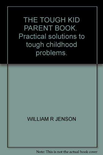 Beispielbild fr The Tough Kid Parent Book : Practical Solutions to Tough Childhood Problems zum Verkauf von Better World Books