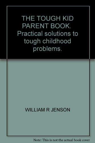 Imagen de archivo de The Tough Kid Parent Book: Practical Solutions to Tough Childhood Problems a la venta por -OnTimeBooks-