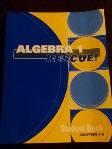 Imagen de archivo de Algebra 1 Rescue! : Student Book: Chapters 1-6 a la venta por Better World Books: West