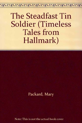 9781570360084: The Steadfast Tin Soldier (Timeless tales from Hallmark)