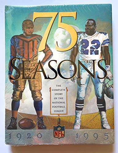 Stock image for 75 Seasons: The Complete Story of the National Football League, 1920-1995 for sale by SecondSale