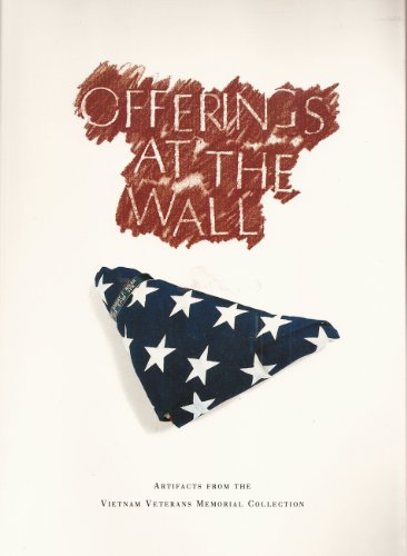 Beispielbild fr Offerings at the Wall : Artifacts from the Vietnam Veterans Memorial Collection zum Verkauf von Better World Books