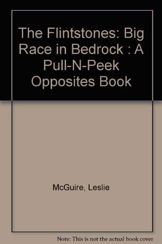The Flintstones: Big Race in Bedrock : A Pull-N-Peek Opposites Book (9781570361838) by McGuire, Leslie