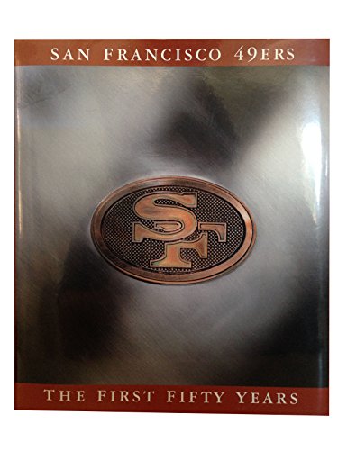 Imagen de archivo de The San Francisco 49Ers: The First Fifty Years a la venta por ThriftBooks-Dallas