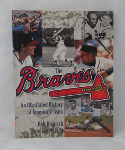 Imagen de archivo de The Braves: An Illustrated History of Americas Team a la venta por Red's Corner LLC