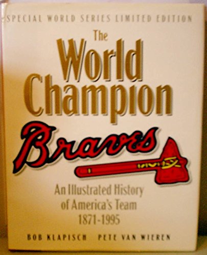 Imagen de archivo de The World Champion Braves: An Illustrated History of America's Team 1871-1995 a la venta por Cronus Books