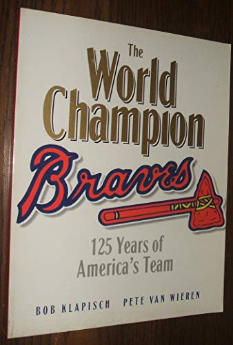 Imagen de archivo de World Champion Braves : 125 Years of America's Team a la venta por Better World Books
