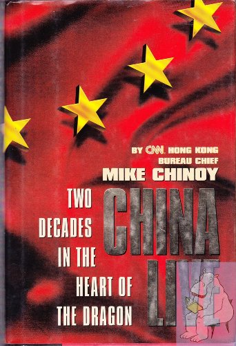 Stock image for China Live: Two Decades in the Heart of the Dragon for sale by Wonder Book