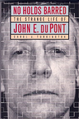 Stock image for No Holds Barred: The Strange Life of John E. Du Pont for sale by Ergodebooks