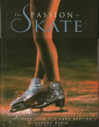 Stock image for The Passion to Skate: An Intimate View of Figure Skating for sale by Half Price Books Inc.