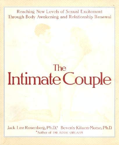 Beispielbild fr The Intimate Couple: Reaching New Levels of Sexual Excitement Through Body Awakening and Relationship Renewal zum Verkauf von Zoom Books Company