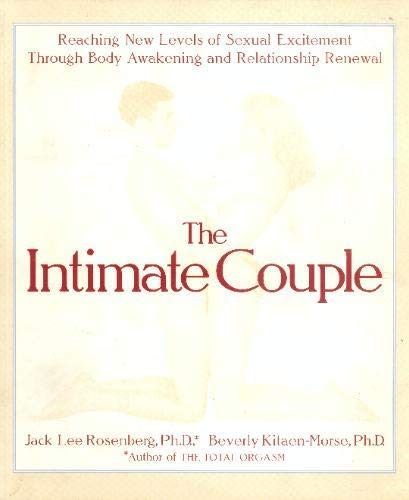 Stock image for The Intimate Couple: Reaching New Levels of Sexual Excitement Through Body Awakening and Relationship Renewal for sale by Zoom Books Company