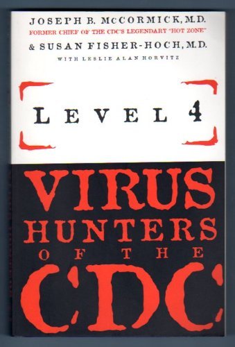 Level 4: Virus Hunters of the CDC (9781570363979) by Joseph B. McCormick; Susan Fisher-Hoch; Leslie Alan Horvitz